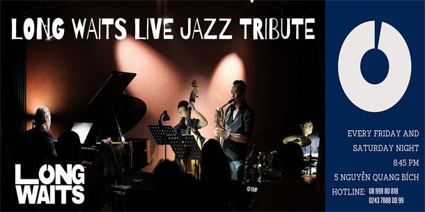 Live Concert hàng tuần tại Long Waits Jazz Club - Ngày 27 và 28/07/2024