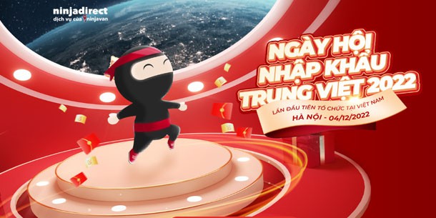 Ngày hội Nhập khẩu Trung Việt 2022 - Ninja Direct 
