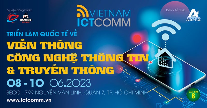 Triển lãm Quốc tế về Viễn Thông, Công nghệ Thông Tin & Truyền Thông - VIETNAM ICTCOMM 2023