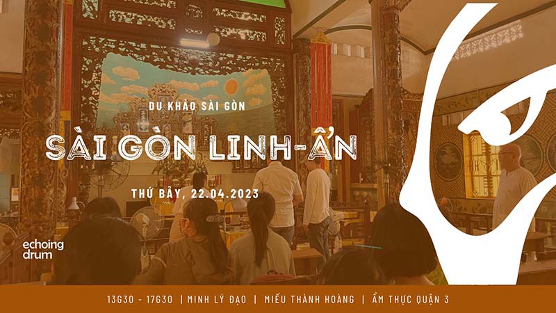 Echoing Trip - Sài Gòn Linh-Ẩn - Ngày 22.04.2023