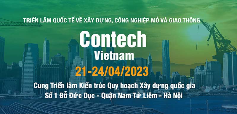 Contech Vietnam 2023 - Triển lãm quốc tế về Xây dựng, công nghiệp mỏ và giao thông máy móc, thiết bị, công nghệ, phương tiện, vật liệu