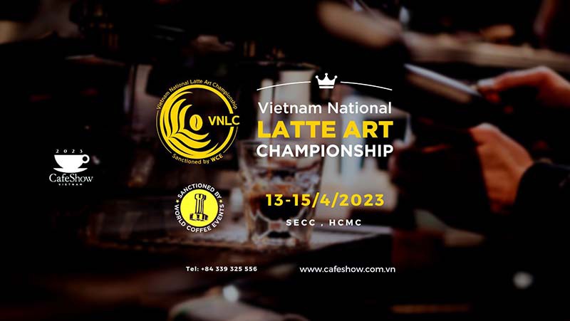 Cuộc thi Vietnam National Latte Art Championship 2023 (VNLC) - Giải thưởng danh giá nhất của ngành barista tại Việt Nam