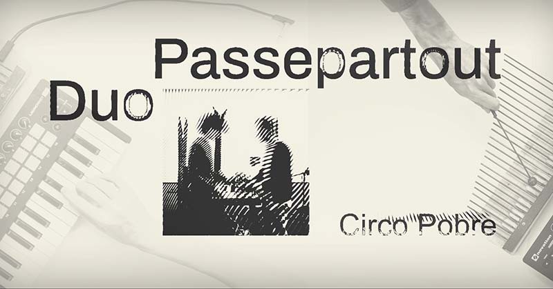 Đêm nhạc thể nghiệm Circo Pobre của bộ đôi nghệ sĩ đương đại đến từ Ý - Passepartout Duo