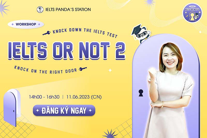 Workshop miễn phí - IELTS OR NOT mùa 2