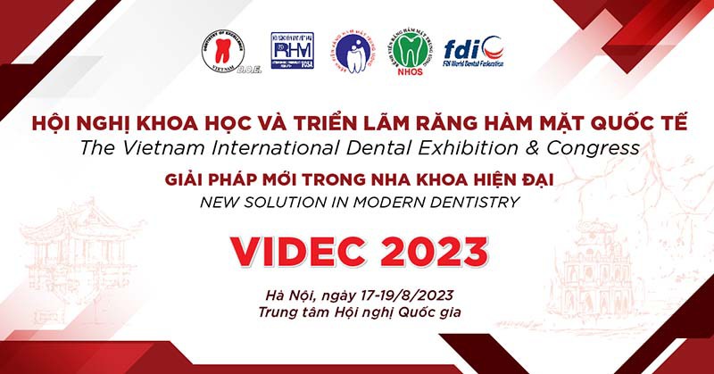 Hội nghị Khoa học và triển lãm Răng Hàm Mặt Quốc tế - VIDEC 2023