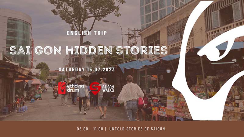 SaigonWalks x Echoing Trip - English Trip - Saigon Hidden Stories