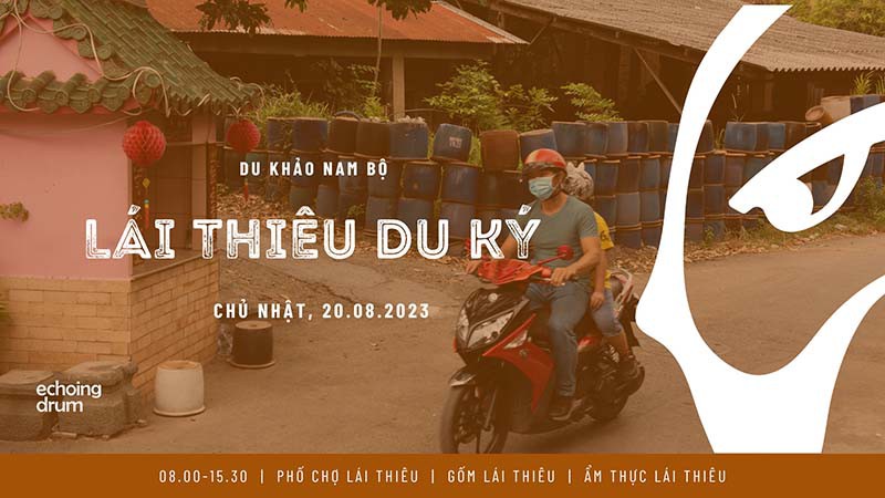 Du khảo Sài Gòn - Echoing Trip - Lái Thiêu Du Ký - Ngày 20.08.2023