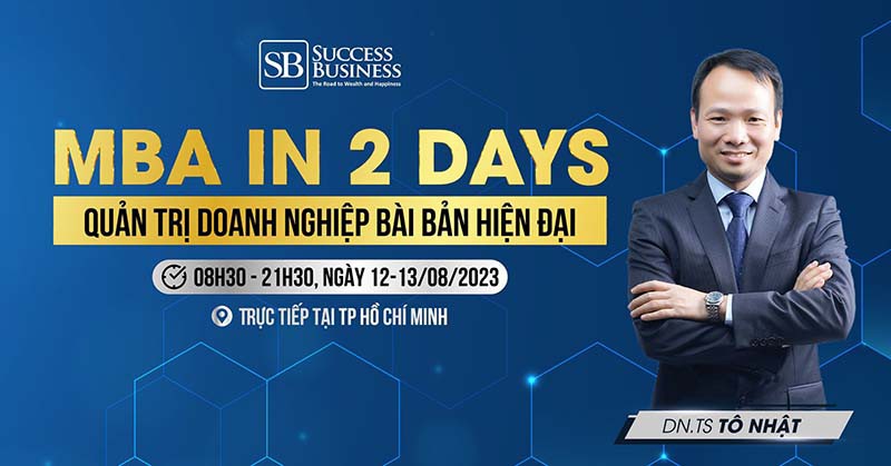 Khóa học MBA in 2 days tại Hồ Chí Minh - Quản trị Doanh nghiệp bài bản hiện đại - Ngày 12-13.08.2023