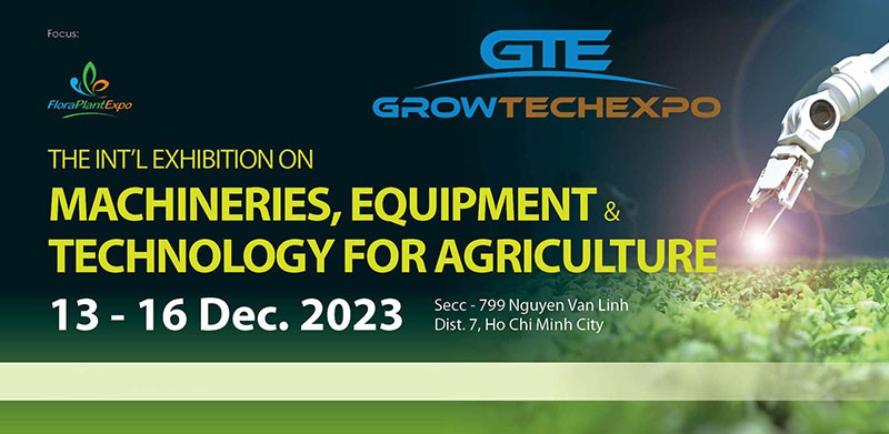 Vietnam Growtech 2023 - Triển lãm Quốc tế Sản phẩm - Thiết bị - Công nghệ Nông nghiệp Việt Nam