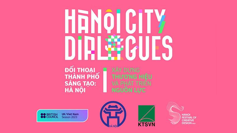 Cơ hội đăng ký tham dự Đối thoại Thành phố Sáng tạo Hà Nội - Hà Nội Creative City Dialogues