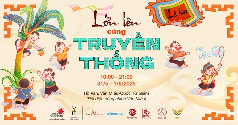 Miễn phí vào cửa - Lễ hội Lớn lên cùng Truyền thống - Ngày 31/05 và 01/06/2025