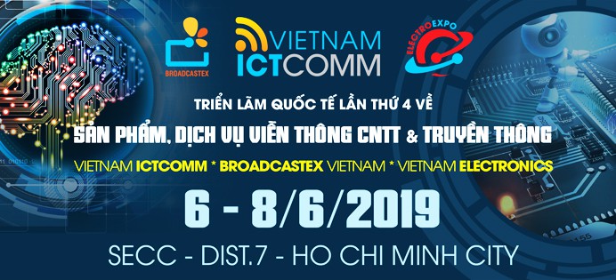  VIETNAM ICTCOMM 2019 - Triển lãm Viễn thông Công nghệ Thông tin và Truyền thông 