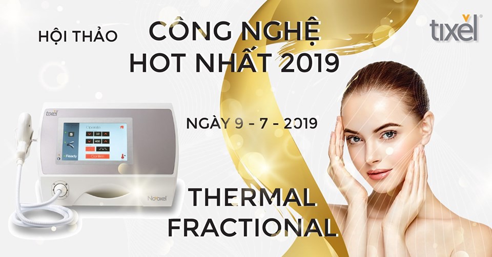 Hội thảo Thẩm mỹ - Công nghệ HOT nhất 2019 - Thermal Fractional