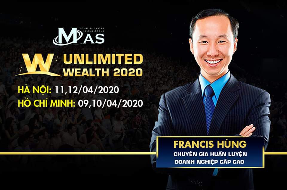 Unlimited Wealth 2020 - Gặp Gỡ Trực Tiếp Thầy Francis Hùng