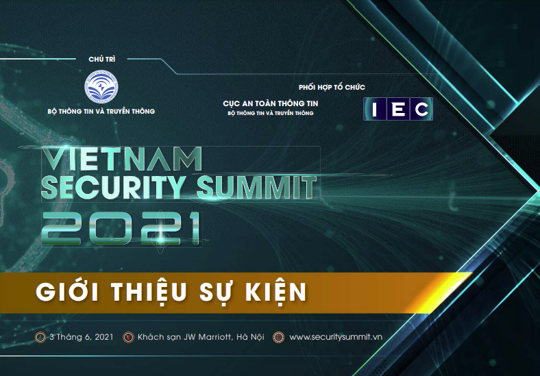 Hội thảo và Triển lãm Quốc tế về An toàn, An ninh mạng - Vietnam Security Summit 2021