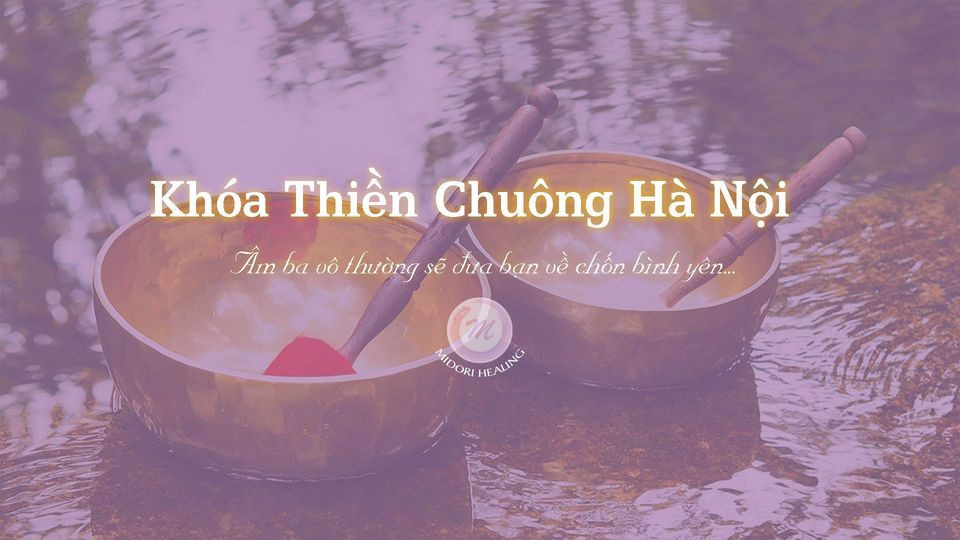 Khoá Thiền Chuông Midori Hà Nội - Ngày 02.05.2021