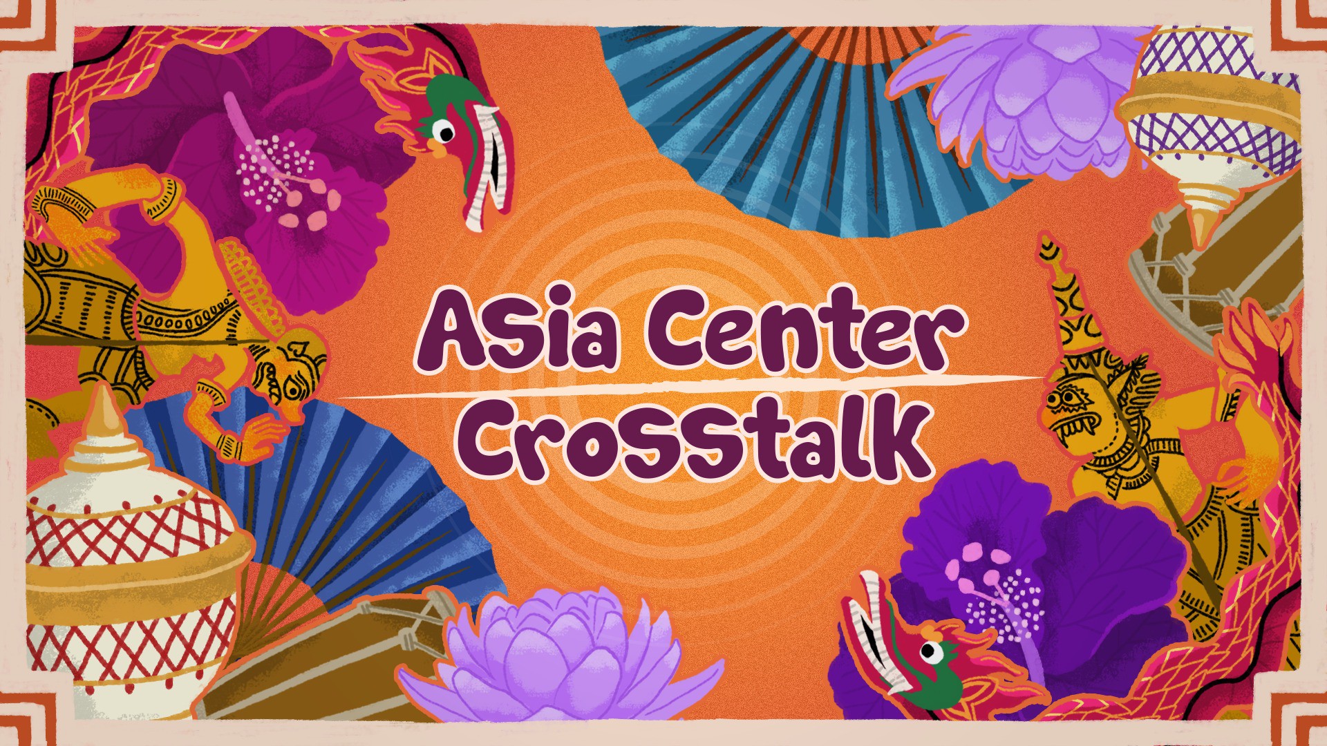 Chuỗi chương trình đối thoại trực tuyến giữa các nghệ sĩ và chuyên gia văn hóa Nhật Bản và Đông Nam Á - Asia Center Crosstalk - Hành trình văn hóa hậu Đại dịch