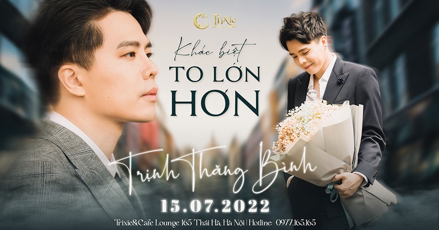 Minishow Trịnh Thăng Bình - Khác Biệt To Lớn Hơn - Ngày 15.07.2022 