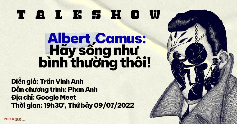 Talkshow - Albert Camus - Hãy sống như bình thường thôi