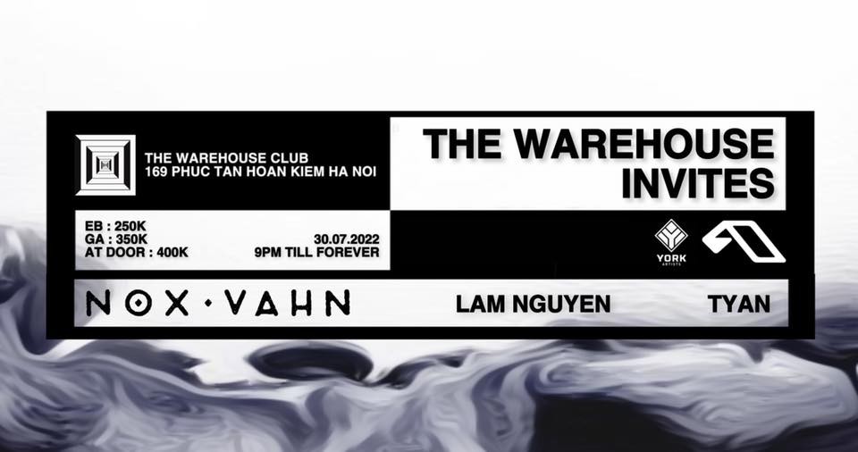Đêm nhạc The Warehouse Invites đặc biệt với sự xuất hiện của Producer-DJ Nox Vahn [Anjunadeep]
