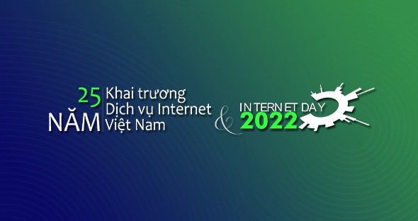 Internet Day 2022 - Tương lai bền vững cho Internet Việt Nam