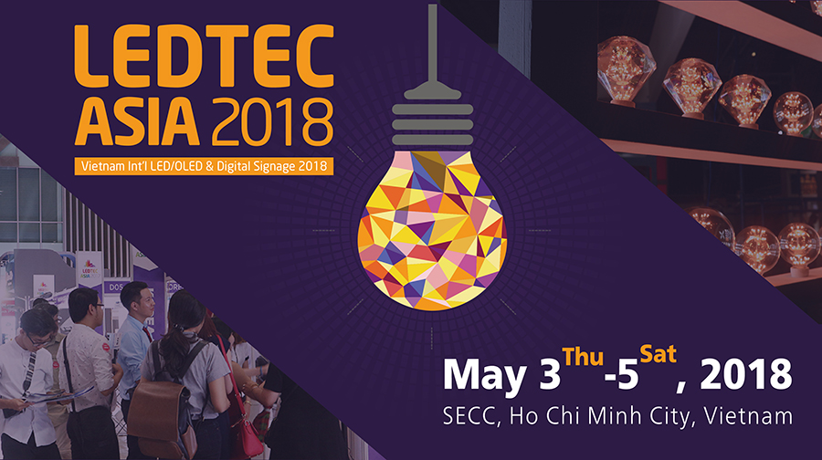 Triển lãm LEDTEC ASIA 2018 - Triển lãm Quốc tế về LED/OLED và Bảng hiệu Quảng cáo Kỹ thuật số 2018