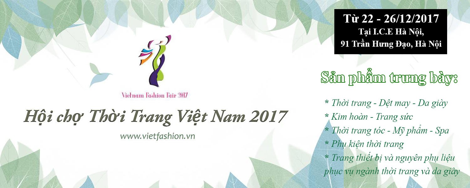Náo nức đón chờ Hội chợ Thời Trang Việt Nam 2017 kỳ 21