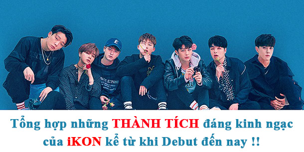 Tổng hợp những thành tích đáng kinh ngạc của iKON kể từ khi debut đến nay