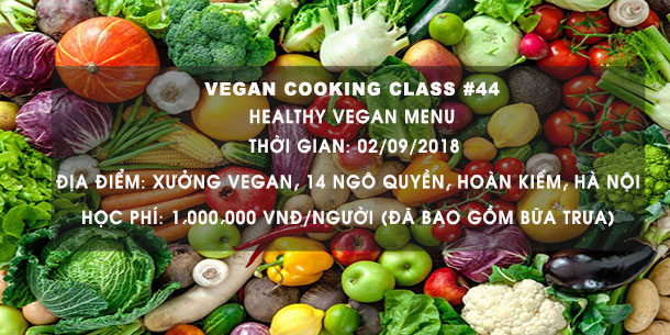 Vegan Cooking Class #44: "Học để nấu ăn khỏe": Healthy Vegan Menu