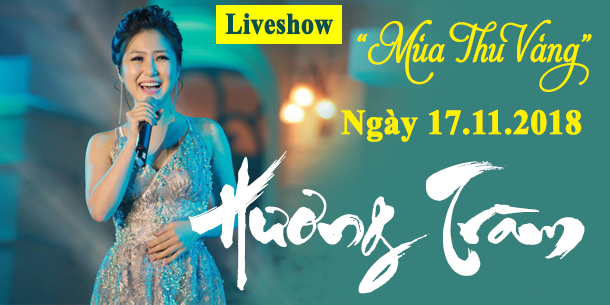 Liveshow Hương Tràm ngày 17.11.2018 tại Hà Nội
