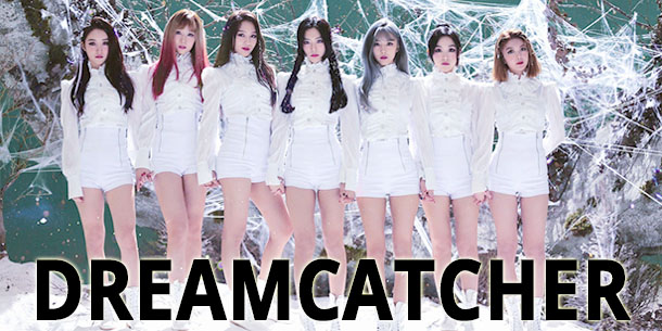 Tiểu sử và Profile chi tiết của 7 thành viên nhóm nhạc DREAMCATCHER - 드림캐쳐