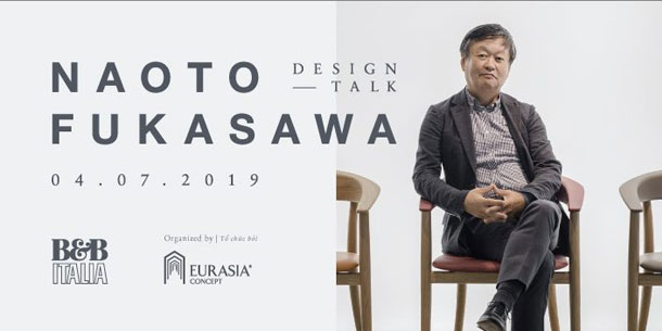 Design Talk 11: Gặp Gỡ Huyền Thoại Thiết Kế Nhật Bản Naoto Fukasawa 2019