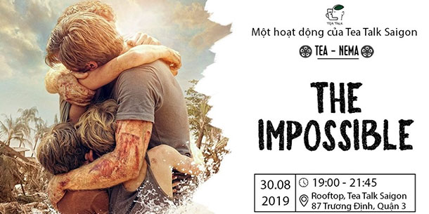 Tea Talk Saigon: Rạp Trên Cao Tea-nema - The Impossible 2019 (Miễn Phí Tham Dự)