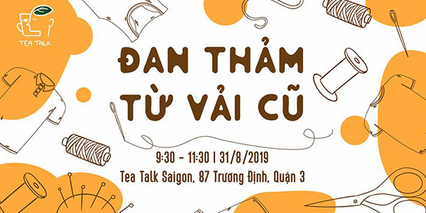 Tea Talk Saigon - DIY Workshop: Đan Thảm Từ Vải Cũ 2019