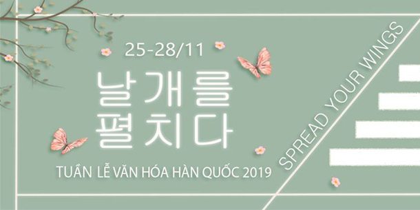 Tuần lễ văn hóa Hàn Quốc 2019 - Spread Your Wings