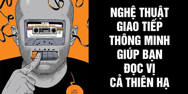 Nghệ thuật giao tiếp giúp bạn chinh phục cả thiên hạ