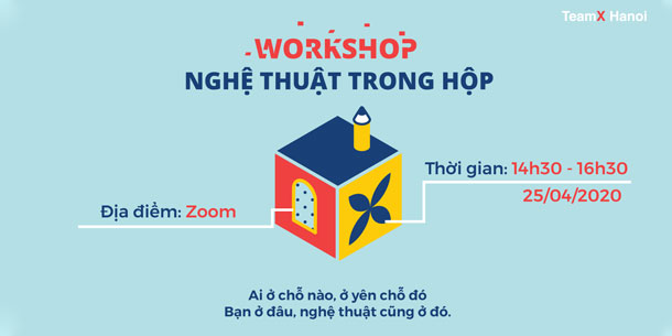  Campaign Nghệ Thuật 2020: Workshop NGHỆ THUẬT TRONG HỘP (Miễn Phí Tham Dự)