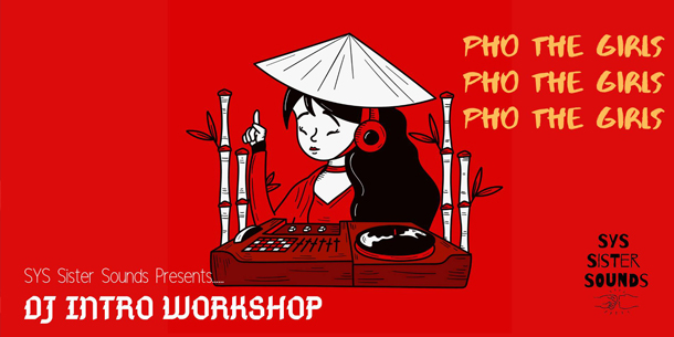 Pho The Girls: Intro To DJ Workshop