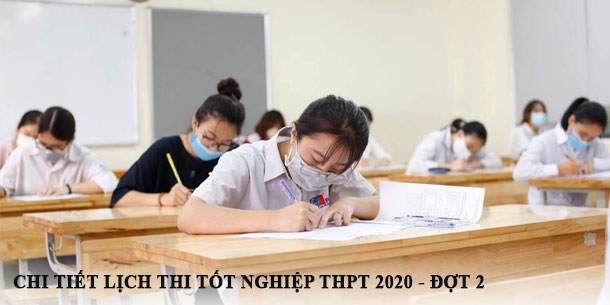 Chính thức công bố chi tiết lịch thi tốt nghiệp THPT năm 2020 đợt 2 
