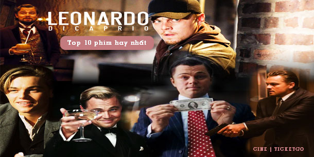 Top 10 phim hay nhất của nam tài tử điện ảnh hàng đầu Hollywood Leonardo DiCaprio khiến bạn xem tới đâu, mê đến đó.