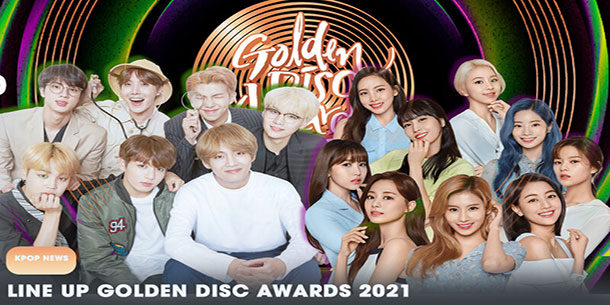 Line up Golden Disc Awards 2021 : BTS, Twive  và còn nhiều hơn nữa