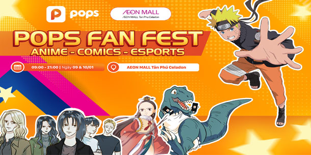 Sự kiện: POP FAN FEST – EVENT CỰC CHẤT CHO HỘI CUỒNG ANIME, COMIC, ESPORTS