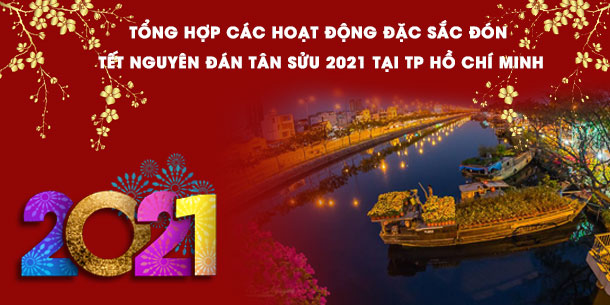 Tổng hợp các hoạt động đặc sắc đón Tết Nguyên đán Tân Sửu 2021 tại TP Hồ Chí Minh