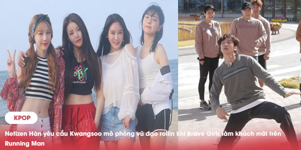 Netizen Hàn yêu cầu Kwangsoo mô phỏng vũ đạo rollin khi Brave Girls làm khách mời trên Running Man  