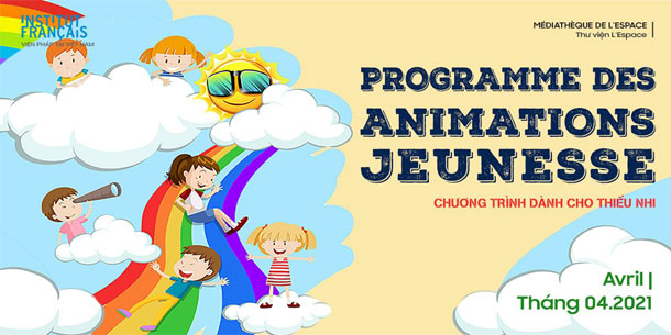 Chương trình dành cho thiếu nhi - Tháng 4 | Programme des animations jeunesse – Avril