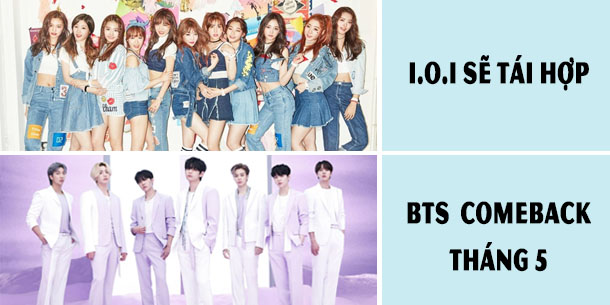 Báo chí Hàn Quốc đưa tin I.O.I sẽ tái hợp để kỷ niệm 5 năm debut, còn BTS sẽ comeback vào cuối tháng 5