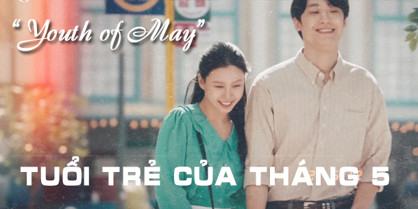 Review phim Hàn Quốc - Youth of May - Tuổi trẻ của tháng 5