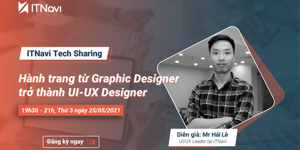 Sự kiện online - ITNavi Tech Sharing: Hành trang từ Graphic Designer trở thành UI/UX Designer