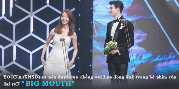 YOONA (SNSD) sẽ nên duyên vợ chồng với Lee Jong Suk trong bộ phim của đài tvN Big Mouth