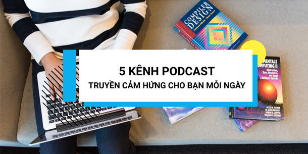 Xây dựng lối sống tích cực, lành mạnh với 5 kênh podcast tiếng Việt trên Spotify, thử ngay hè này